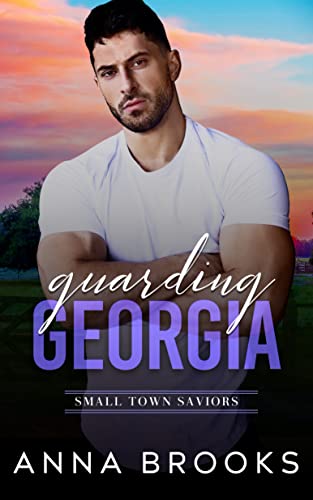 Guarding Georgia (Small Town Saviors Book 1) on Kindle