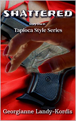 SHATTERED (Tapioca Style Series Book 1) on Kindle