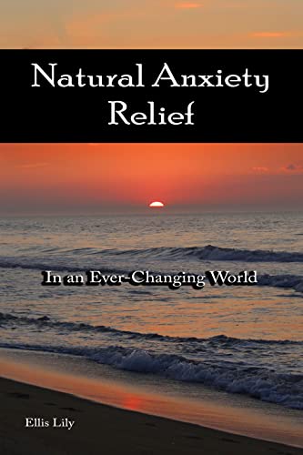Natural Anxiety Relief: In an Ever-Changing World on Kindle