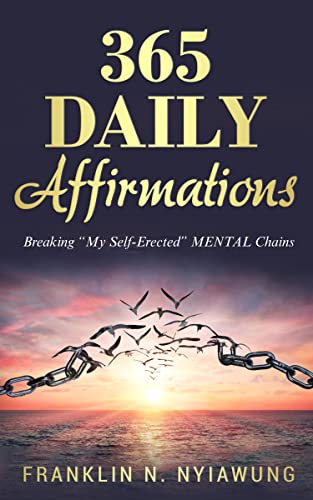 365 Daily Affirmations: Breaking 'My Self-Erected' Mental Chains on Kindle