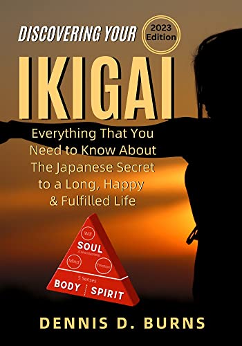Ikigai: Everything That You Need to Know About The Japanese Secret to a Long, Happy and Fulfilled Life on Kindle