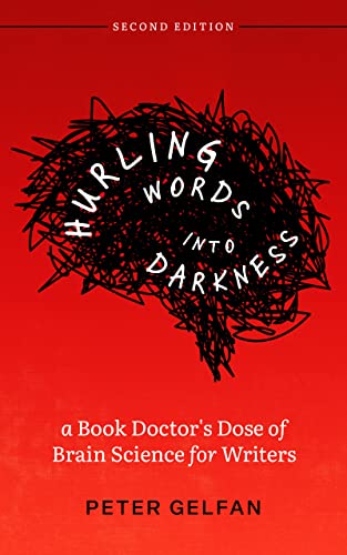 Hurling Words into Darkness: A Book Doctor's Dose of Brain Science for Writers on Kindle