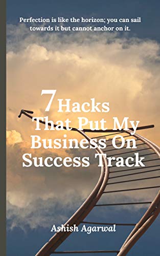 7 Hacks That Put My Business On Success Track on Kindle