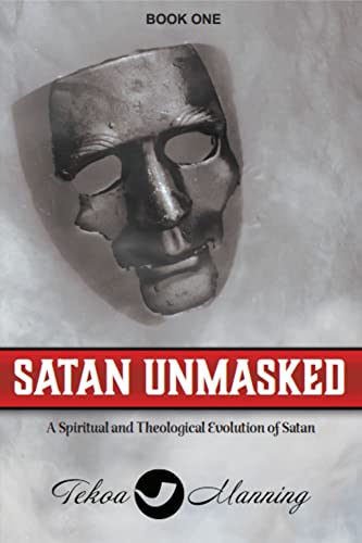 Satan Unmasked (Unmasking the Unseen Series Book 1) on Kindle
