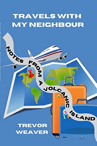 Travels with My Neighbour: Notes from a Volcanic Island on Kindle