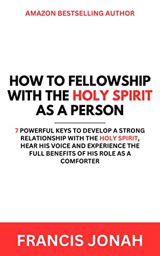 How To Fellowship With The Holy Spirit As A Person on Kindle