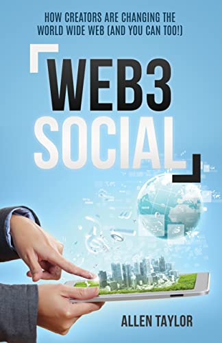 Web3 Social: How Creators Are Changing the World Wide Web (And You Can Too!) on Kindle