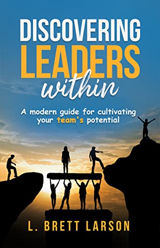 Discovering Leaders Within: A Modern Guide for Cultivating Your Team's Potential on Kindle