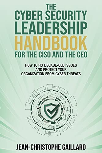 The Cyber Security Leadership Handbook for the CISO and the CEO on Kindle