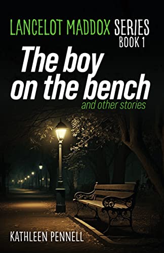 The Boy on the Bench and Other Stories (Lancelot Maddox Book 1) on Kindle