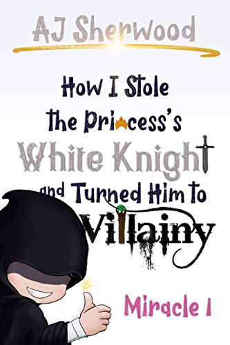 How I Stole the Princess's White Knight and Turned Him to Villainy (Book 1) on Kindle