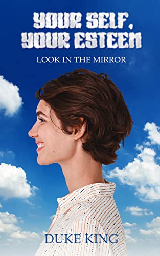 Your Self.Your Eeteem: Look in the Mirror on Kindle