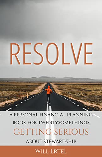 Resolve: A Personal Financial Planning Book for Twentysomethings Getting Serious About Stewardship on Kindle