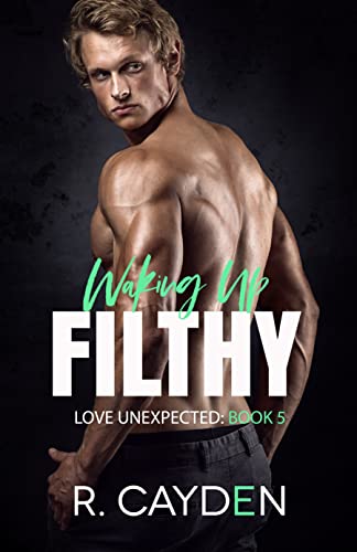 Waking Up Filthy (Love Unexpected Book 5) on Kindle