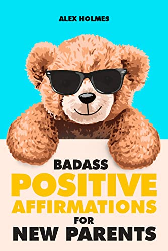 Bad*ss Positive Affirmations for New Parents on Kindle