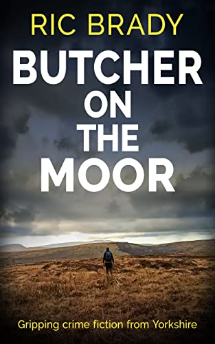 Butcher on the Moor: Gripping crime fiction from Yorkshire on Kindle