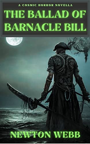 The Ballad of Barnacle Bill: A Cosmic Horror Novella (Newton's Macabre Tales) on Kindle