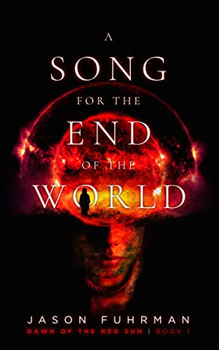 A Song for the End of the World (Dawn of the Red Sun Book 1) on Kindle