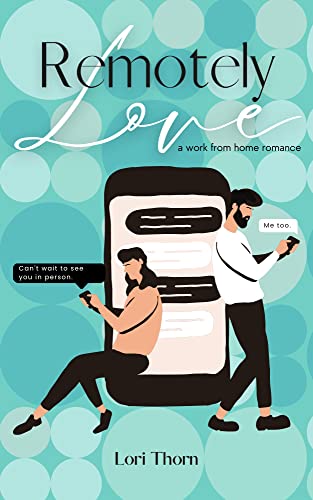 Remotely Love: A work from home romance on Kindle