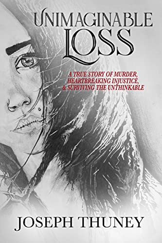 Unimaginable Loss: A true story of murder, heartbreaking injustice, and surviving the unthinkable on Kindle