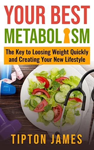 Your Best Metabolism: The Key to Losing Weight Quickly and Creating Your Best Lifestyle on Kindle