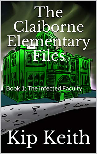 The Infected Faculty (The Claiborne Elementary Files Book 1) on Kindle