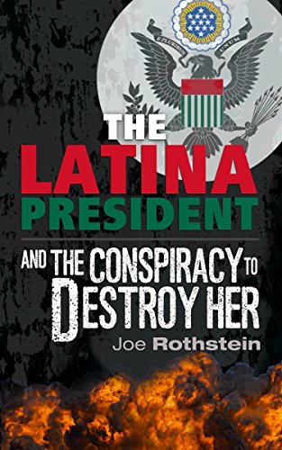 The Latina President And The Conspiracy to Destroy Her on Kindle