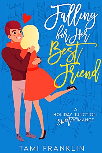 Falling For Her Best Friend (Love in Holiday Junction Book 1) on Kindle