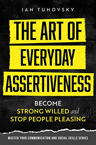 The Art of Everyday Assertiveness (Master Your Communication and Social Skills) on Kindle