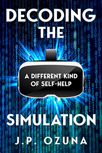 Decoding The Simulation: A Different Kind Of Self-Help on Kindle