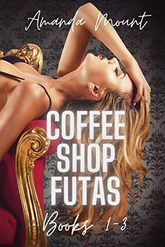 Coffee Shop Futas (Books 1-3) on Kindle