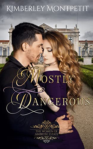 Mostly Dangerous (The Women of Ambrose Estate Book 1) on Kindle