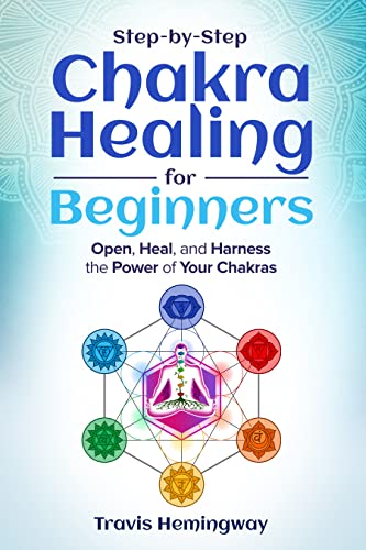 Step-by-Step Chakra Healing for Beginners: Open, Heal, and Harness the Power of Your Chakras (Our Spiritual Journey Book 4) on Kindle
