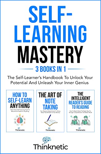 Self-Learning Mastery: The Self-Learner’s Handbook To Unlock Your Potential And Unleash Your Inner Genius on Kindle