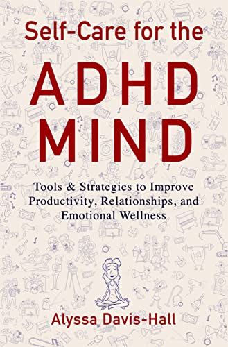Self-Care for the ADHD Mind: Tools & Strategies To Improve Productivity, Relationships, and Emotional Wellness on Kindle