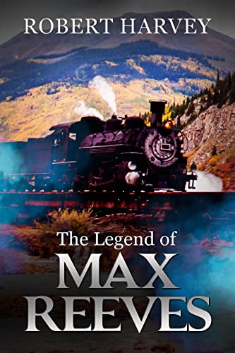 The Legend of Max Reeves (Max Reeves, Classic Western and Frontier Adventure Book 1) on Kindle