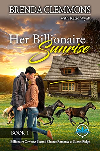 Her Billionaire Sunrise (Billionaire Cowboys Second Chance Romance at Sunset Ridge Book 1) on Kindle