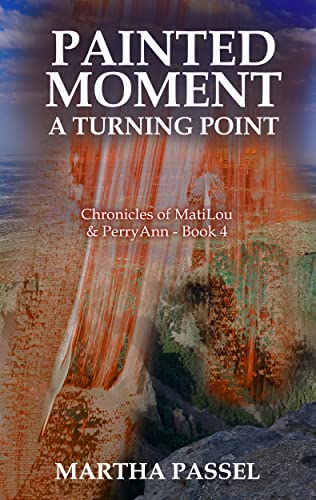 Painted Moment: A Turning Point (Chronicles of MatiLou and PerryAnn Book 4) on Kindle