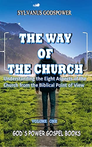 The Way Of The Church: Understanding the Eight Aspects of the Church from the Biblical Point of View (The Church Series Book 1) on Kindle