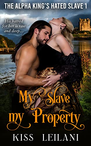 My Slave My Property (The Alpha King's Hated Slave Book 1) on Kindle