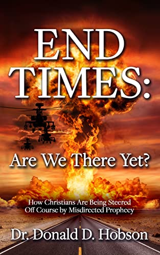 End Times: Are We There Yet?: How Christians Are Being Steered Off Course by Misdirected Prophecy on Kindle