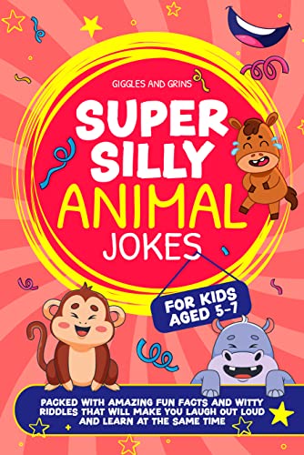Super Silly Animal Jokes For Kids Aged 5-7: Packed With Amazing Fun Facts and Witty Riddles That Will Make You Laugh Out Loud and Learn at the Same Time on Kindle