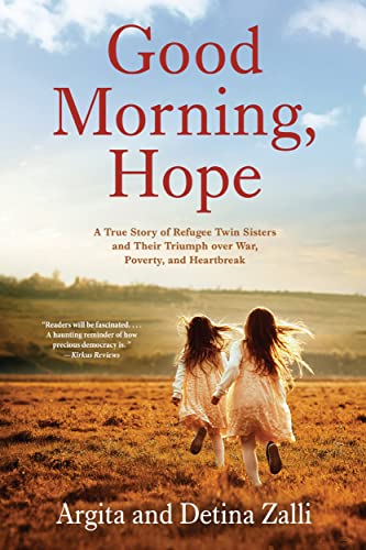 Good Morning, Hope: A True Story of Refugee Twin Sisters and Their Triumph over War, Poverty, and Heartbreak on Kindle