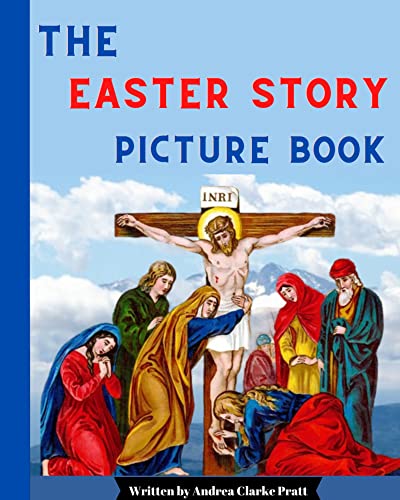 The Easter Story Picture Book: The Crucifixion and Resurrection of Jesus Christ Storybook for Children on Kindle