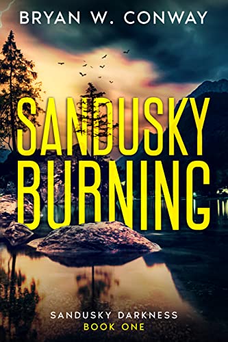 Sandusky Burning (Sandusky Darkness Book 1) on Kindle
