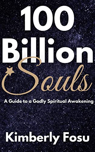 100 Billion Souls: A Guide to a Godly Spiritual Awakening on Kindle