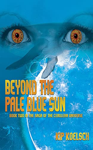 Beyond the Pale Blue Sun (The Saga of the Cerulean Universe Book 2) on Kindle