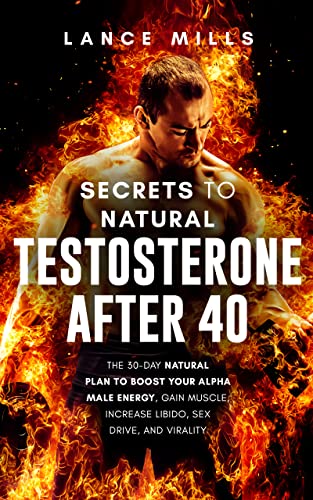 Secrets To Natural Testosterone After 40 on Kindle