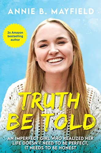 Truth Be Told: An Imperfect Girl Who Realized Her Life Doesn't Have To Be Perfect, It Has To Be Honest on Kindle