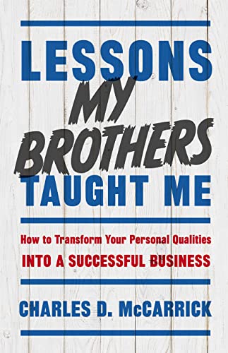 Lessons My Brothers Taught Me: How to Transform Your Personal Qualities Into A Successful Business on Kindle